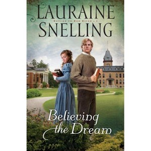 Believing the Dream - (Return to Red River) by  Lauraine Snelling (Paperback) - 1 of 1