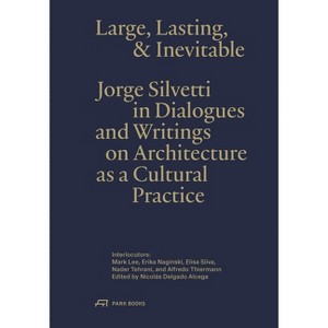 Large, Lasting and Inevitable - by  Jorge Silvetti (Paperback) - 1 of 1