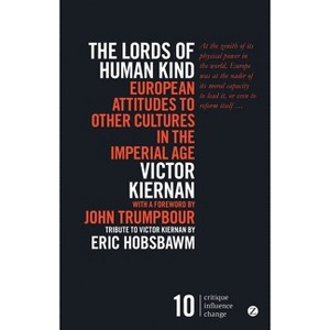 The Lords of Human Kind - (Critique Influence Change) by  Victor Kiernan (Paperback) - 1 of 1