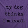 Womens My Dog Thinks Im Cool T shirt Funny Pet Lover Novelty Gift Cute Graphic - Crazy Dog Women's T Shirt For Dog Lovers - 2 of 4