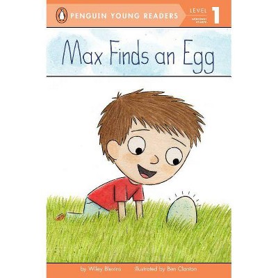 Max Finds an Egg - (Penguin Young Readers, Level 1) by  Wiley Blevins (Paperback)