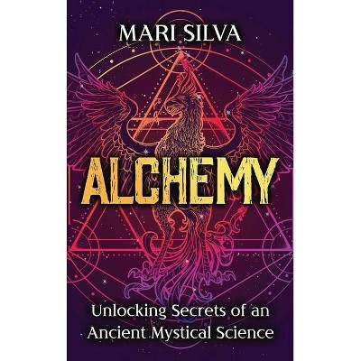 Alchemy - by  Mari Silva (Hardcover)