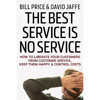 The Best Service Is No Service - by  Bill Price & David Jaffe (Hardcover)