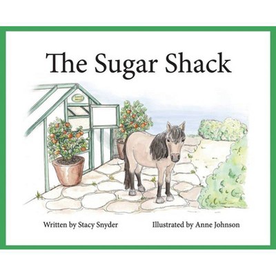 The Sugar Shack - by  Stacy T Snyder (Hardcover)