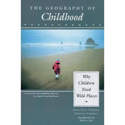 The Geography of Childhood - (Concord Library) by  Gary Nabhan & Stephen Trimble (Paperback)