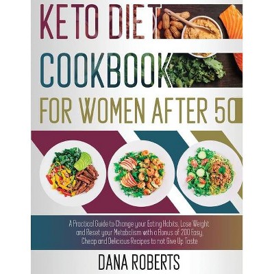 Keto Diet Cookbook for Women After 50 - by  Dana Roberts (Paperback)