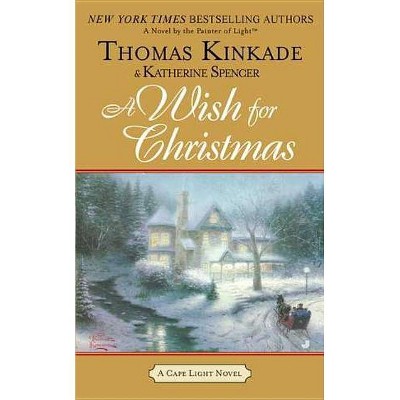 A Wish for Christmas - (Cape Light Novel) by  Thomas Kinkade & Katherine Spencer (Paperback)