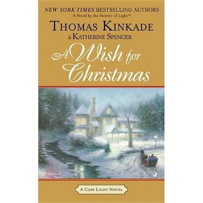 A Wish for Christmas - (Cape Light Novel) by  Thomas Kinkade & Katherine Spencer (Paperback)