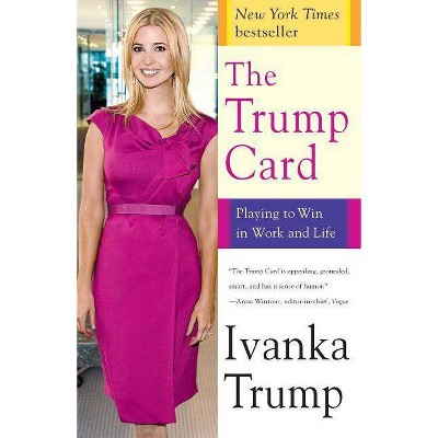 The Trump Card - by  Ivanka Trump (Paperback)