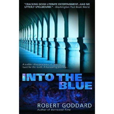 Into the Blue - (Harry Barnett) by  Robert Goddard (Paperback)