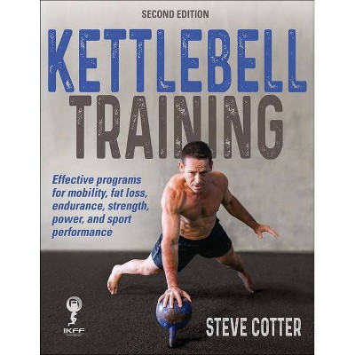 Kettlebell Training - 2nd Edition by  Steve Cotter (Paperback)