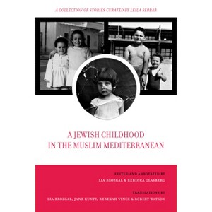 A Jewish Childhood in the Muslim Mediterranean - (University of California Jewish History and Cultures) by  Lia Brozgal (Paperback) - 1 of 1