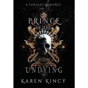 Prince of the Undying - (Undying Desires) by  Karen Kincy (Hardcover) - 1 of 1