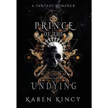 Prince of the Undying - (Undying Desires) by  Karen Kincy (Hardcover)
