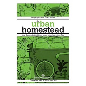 The Urban Homestead - (Process Self-Reliance) by  Kelly Coyne & Erik Knutzen (Paperback) - 1 of 1