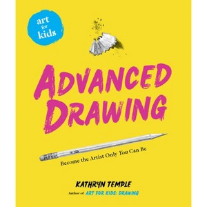 Art for Kids: Advanced Drawing - by  Kathryn Temple (Paperback) - 1 of 1