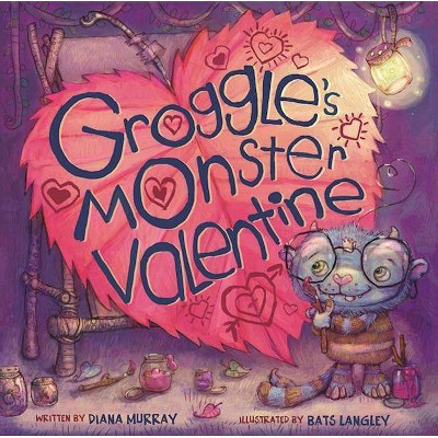 Groggle's Monster Valentine - by  Diana Murray (Hardcover)