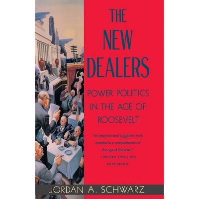 The New Dealers - by  Jordan A Schwarz (Paperback)