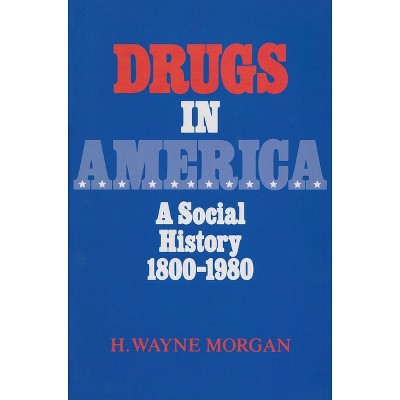 Drugs in America - 2nd Edition by  H Wayne Morgan (Paperback)