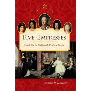 Five Empresses - by  Evgenii Anisimov & Kathleen Carroll (Paperback) - 1 of 1