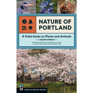 Nature of Portland - by  Leeann Kriegh (Paperback) - 1 of 1