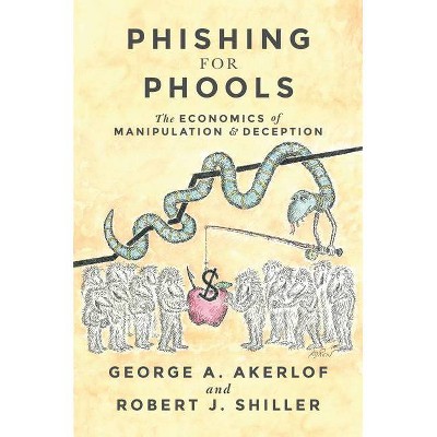 Phishing for Phools - by George A Akerlof & Robert J Shiller