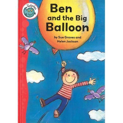 Ben and the Big Balloon - (Tadpoles) by  Sue Graves (Paperback)