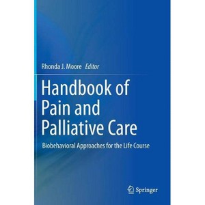 Handbook of Pain and Palliative Care - by  Rhonda J Moore (Hardcover) - 1 of 1