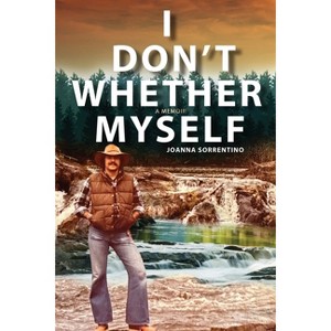 I Don't Whether Myself - by  Joanna Sorrentino (Paperback) - 1 of 1