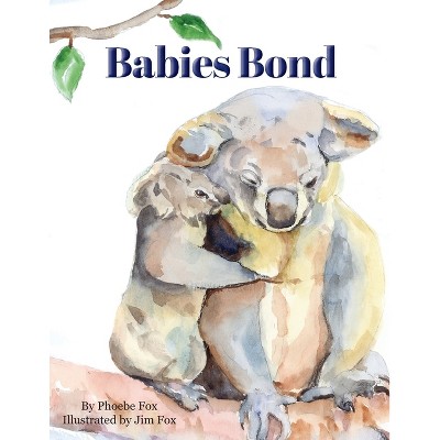 Babies Bond - by  Phoebe Fox (Paperback)
