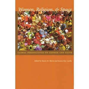 Women, Religion, & Space - (Space, Place and Society) by  Karen M Morin & Jeanne Guelke (Paperback) - 1 of 1