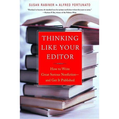 Thinking Like Your Editor - by  Susan Rabiner & Alfred Fortunato (Paperback)