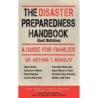 The Disaster Preparedness Handbook - by  Arthur T Bradley (Paperback)