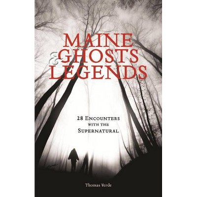 Maine Ghosts & Legends - 2nd Edition by  Thomas Verde (Paperback)