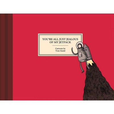 You're All Just Jealous of My Jetpack - by Tom Gauld