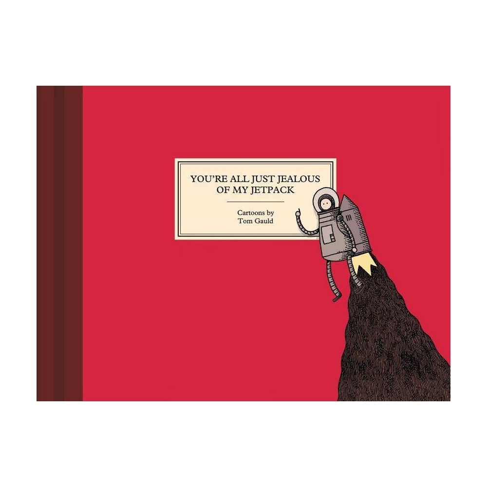 You're All Just Jealous of My Jetpack - by Tom Gauld (Hardcover) was $19.99 now $13.49 (33.0% off)
