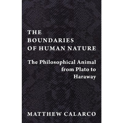 The Boundaries of Human Nature - by  Matthew Calarco (Paperback)