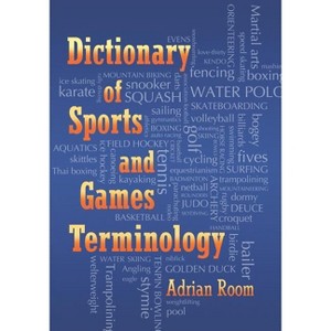 Dictionary of Sports and Games Terminology - by  Adrian Room (Paperback) - 1 of 1