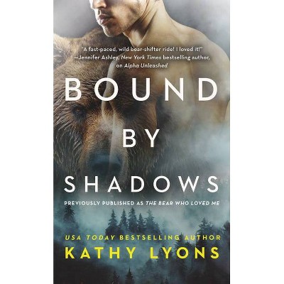  Bound by Shadows (Previously Published as the Bear Who Loved Me) - (Grizzlies Gone Wild) by  Kathy Lyons (Paperback) 