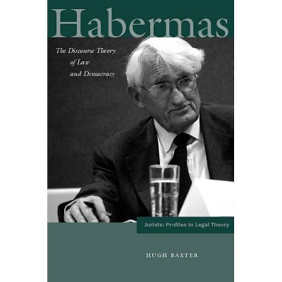 Habermas - (Jurists: Profiles in Legal Theory) by  Hugh Baxter (Hardcover)