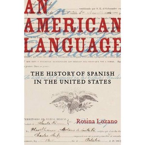An American Language - (American Crossroads) by  Rosina Lozano (Paperback) - 1 of 1