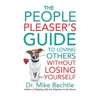 People Pleaser's Guide to Loving Others without Losing Yourself - (Hardcover)