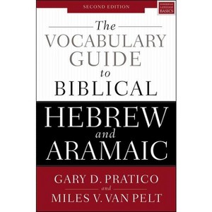 The Vocabulary Guide to Biblical Hebrew and Aramaic - 2nd Edition by  Gary D Pratico & Miles V Van Pelt (Paperback) - 1 of 1