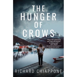 The Hunger of Crows - by  Richard Chiappone (Hardcover) - 1 of 1