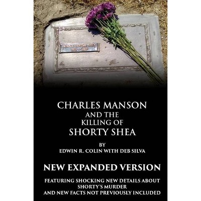 Charles Manson and the Killing of Shorty Shea - by  Edwin Colin (Paperback)