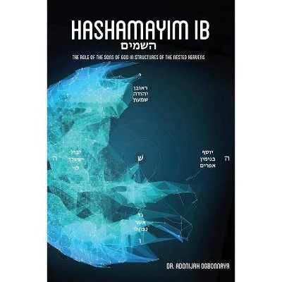 Hashamayim 1B - by  Adonijah Ogbonnaya (Paperback)