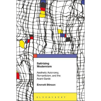 Satirizing Modernism - by  Emmett Stinson (Paperback)