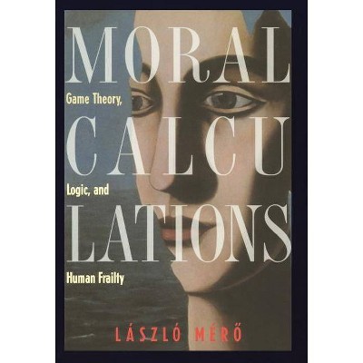 Moral Calculations - (Lecture Notes in Computer Sci.; 1402) by  Laszlo Mero (Hardcover)