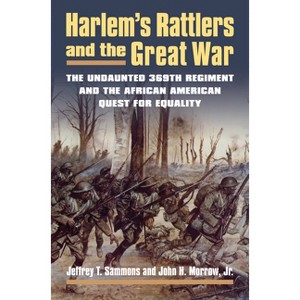 Harlem's Rattlers and the Great War - (Modern War Studies) by  Jeffrey T Sammons & John H Jr Morrow (Paperback) - 1 of 1