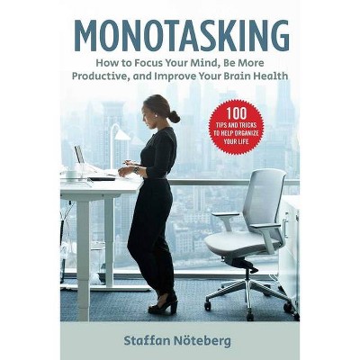 Monotasking - by  Staffan Nöteberg (Paperback)